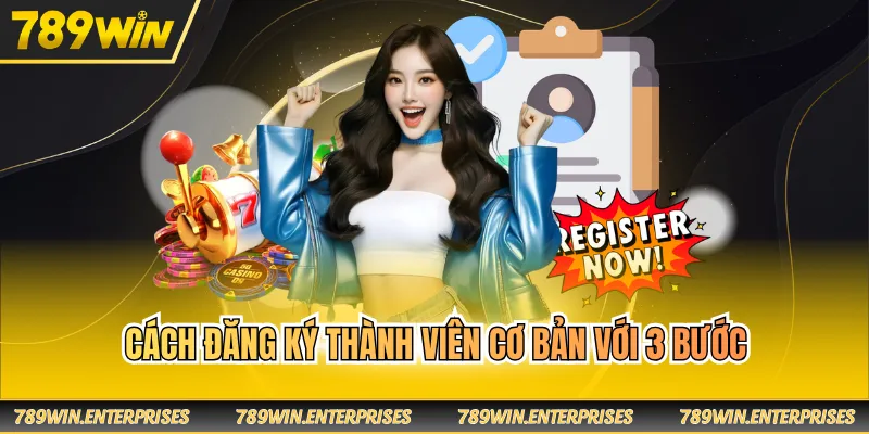 Cách đăng ký thành viên cơ bản với 3 bước