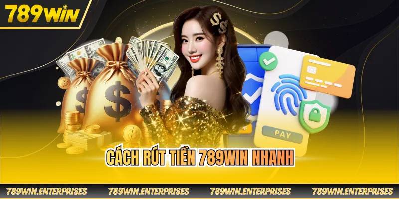 Cách rút tiền 789WIN nhanh