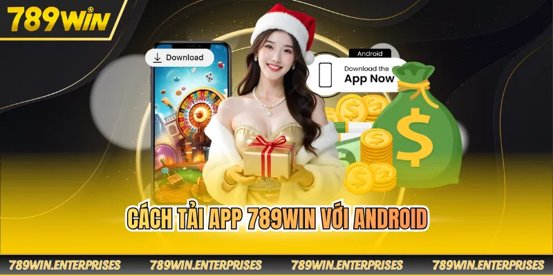 Cách tải app 789WIN với Android