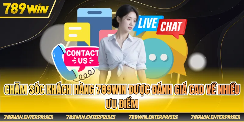 Chăm sóc khách hàng 789WIN được đánh giá cao về nhiều ưu điểm