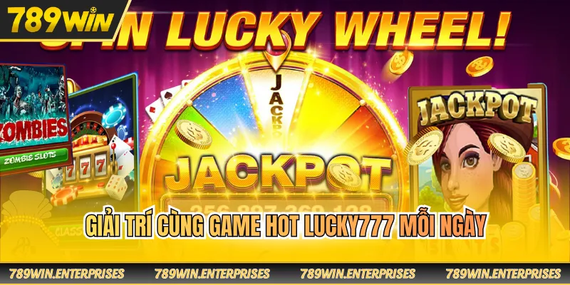 Giải trí cùng game hot Lucky777 mỗi ngày