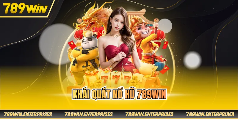 Khái quát nổ hũ 789WIN