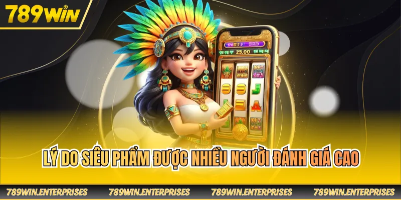 Lý do siêu phẩm được nhiều người đánh giá cao