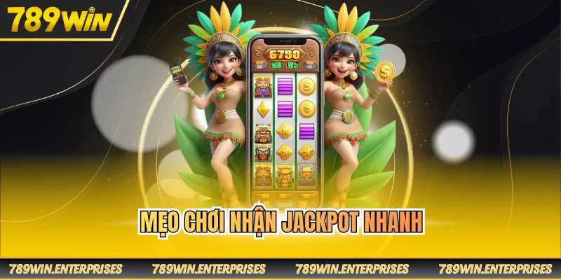 Mẹo chơi nhận Jackpot nhanh