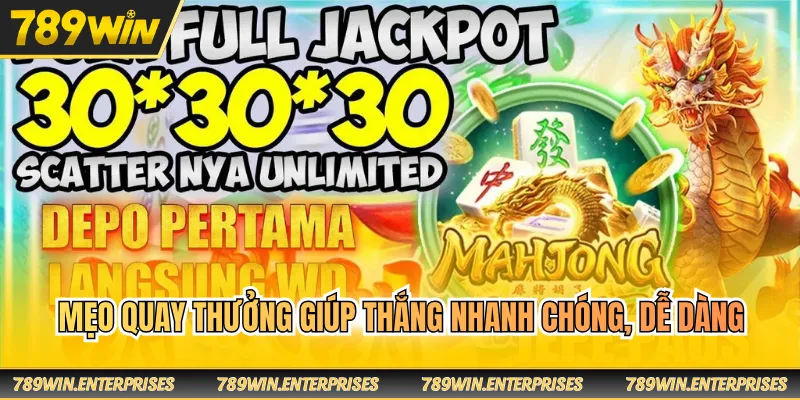 Mẹo quay thưởng giúp thắng nhanh chóng, dễ dàng