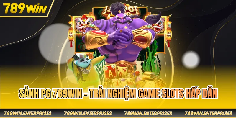 Sảnh PG 789WIN - Trải nghiệm game slots hấp dẫn