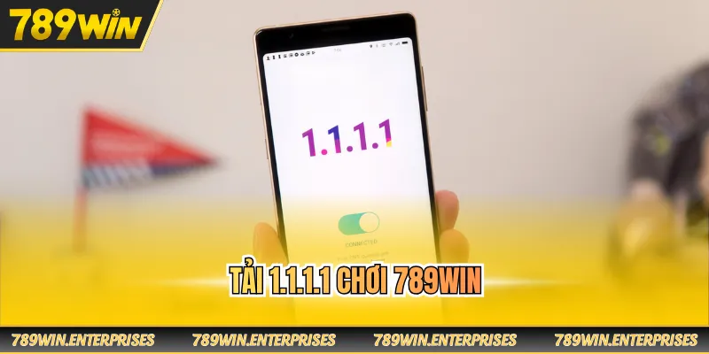 tải 1.1.1.1 chơi 789WIN