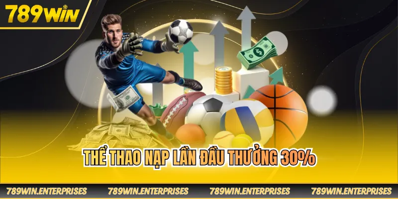 Thể thao nạp lần đầu thưởng 30%