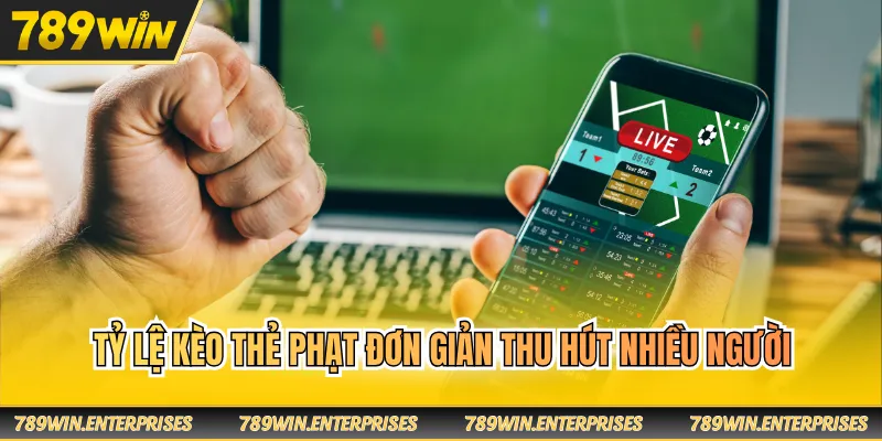Tỷ lệ kèo thẻ phạt đơn giản thu hút nhiều người
